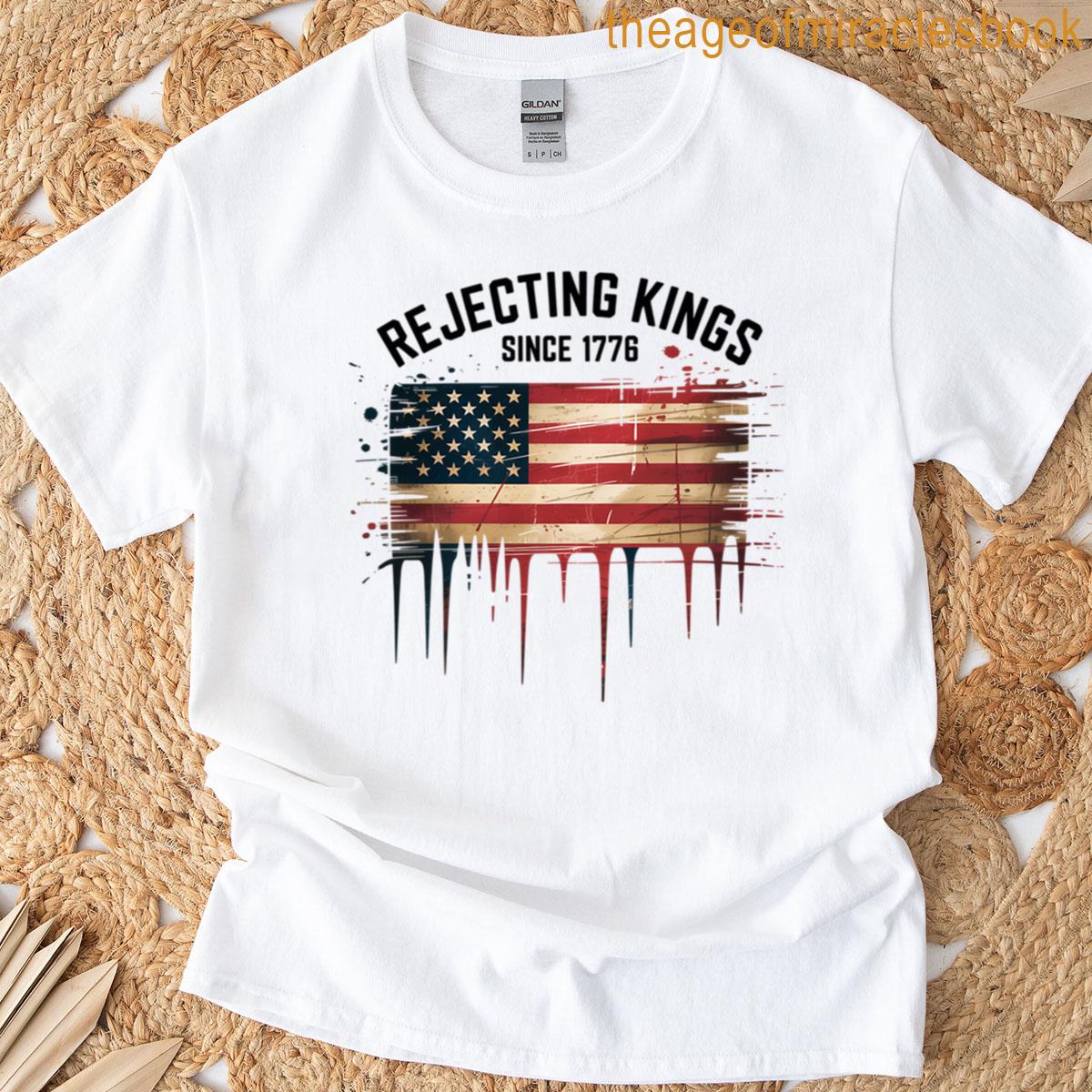 Rejecting Kings Since 1776 Protest T-shirt