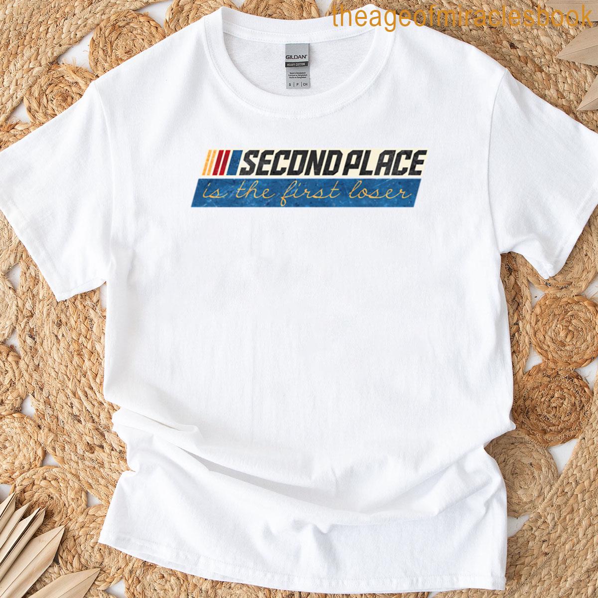 Second Place Is The First Loser T-shirt