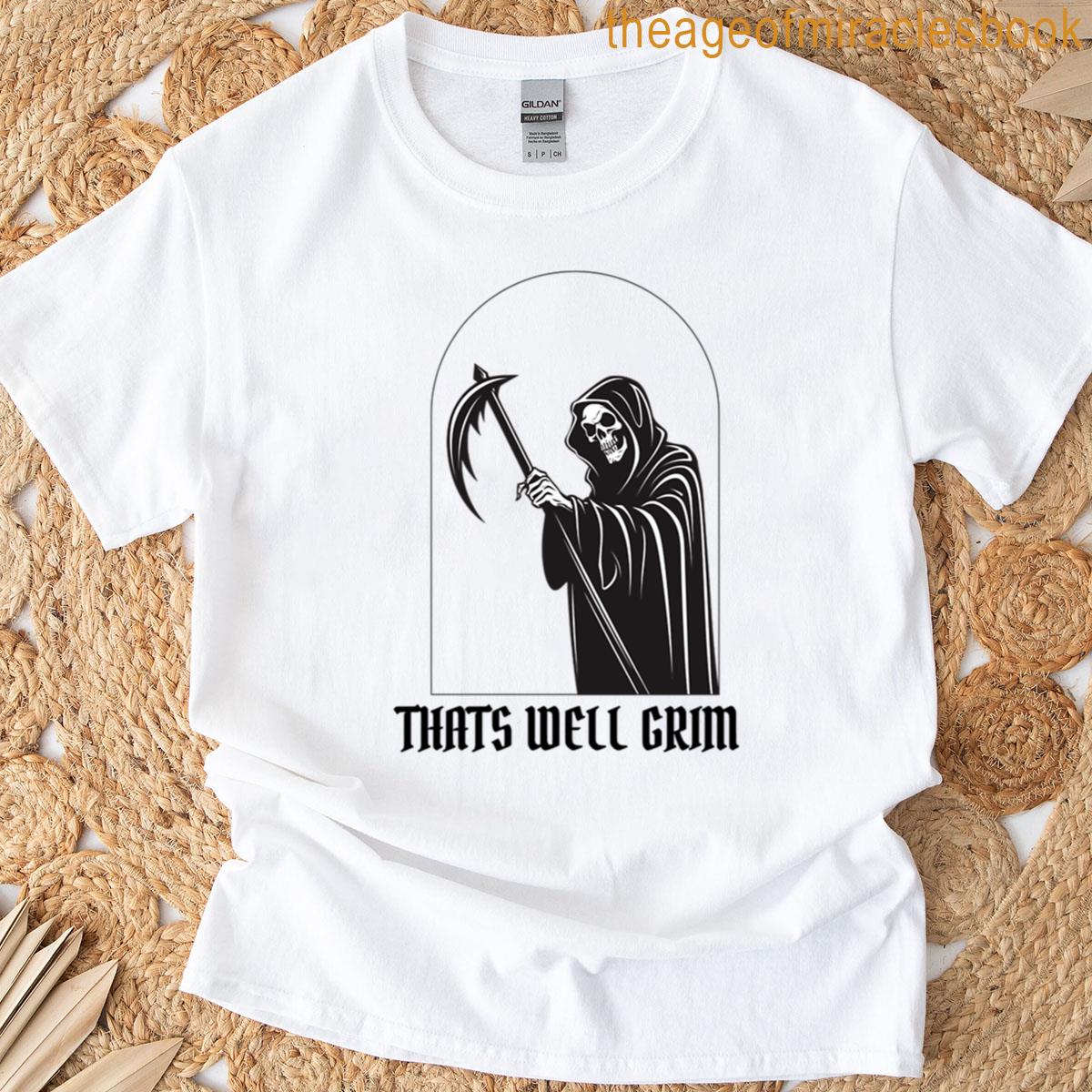 Thats Well Grim T-shirt