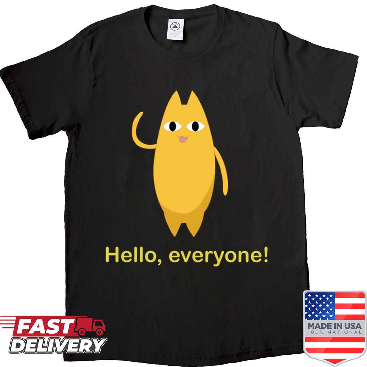 Hello Everyone Shirt