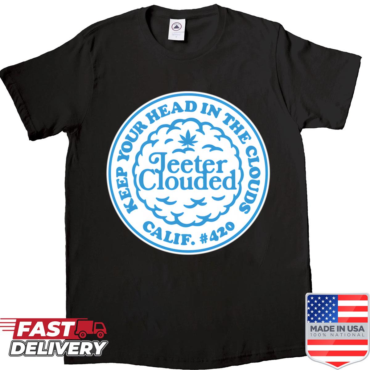 Jeeter Clouded- Keep Your Head In The Clouds Shirt
