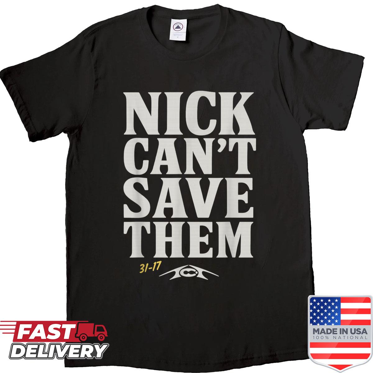 Nick Cant Save Them Shirt