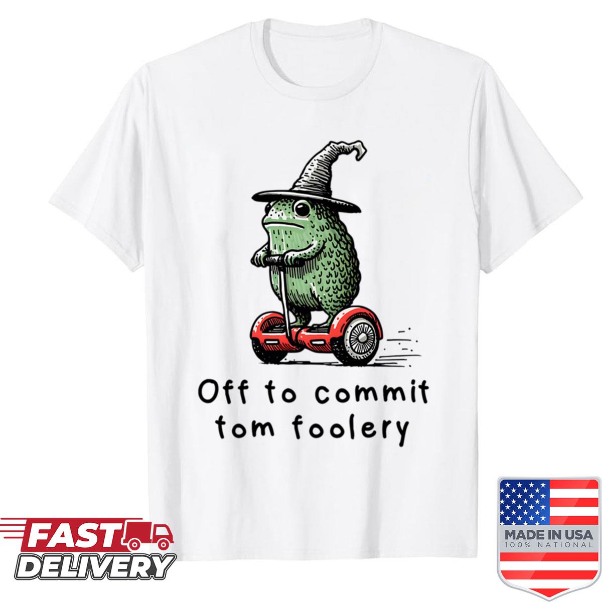 Off To Commit Tom Foolery Wizard Frog Shirt