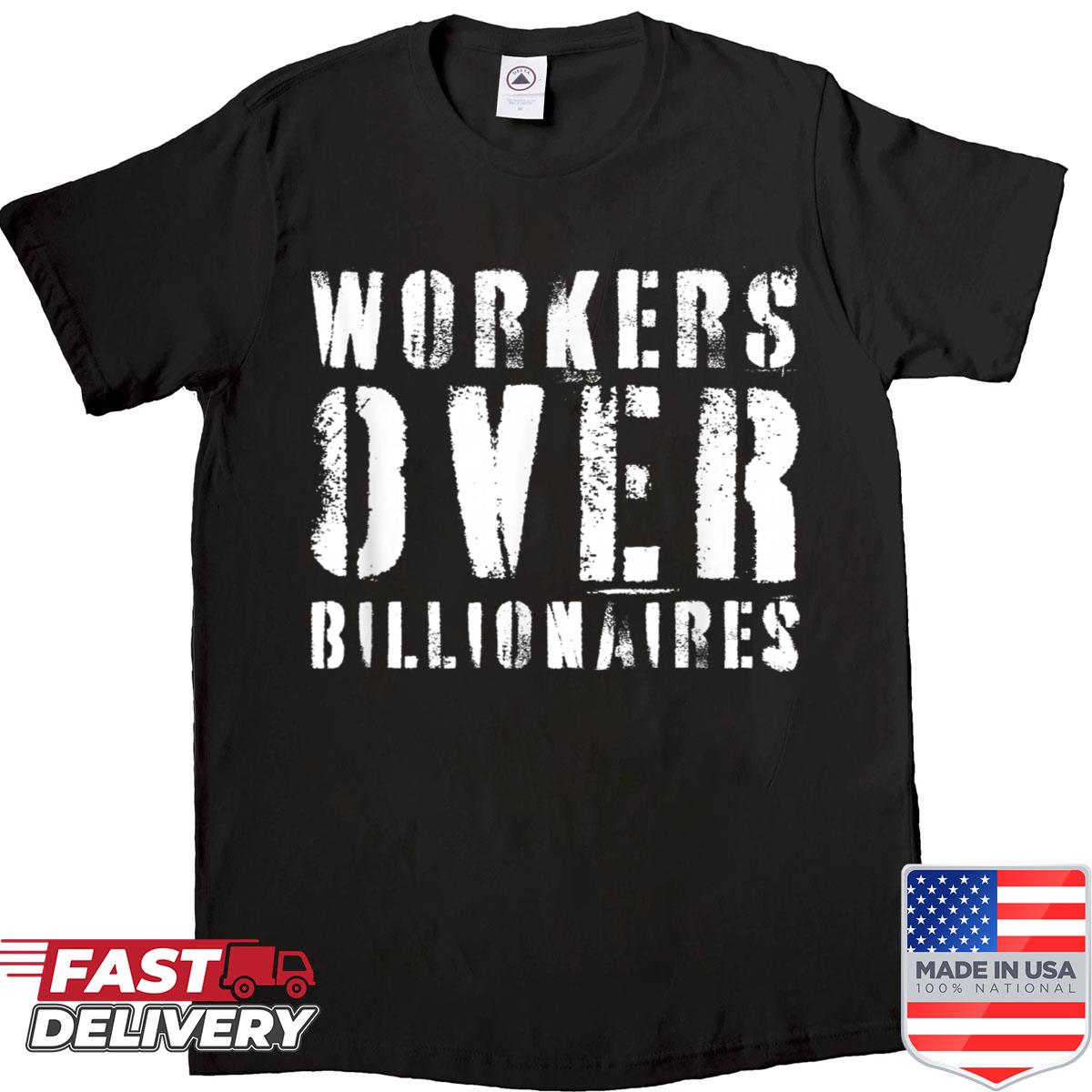 Workers Over Billionaires Shirt