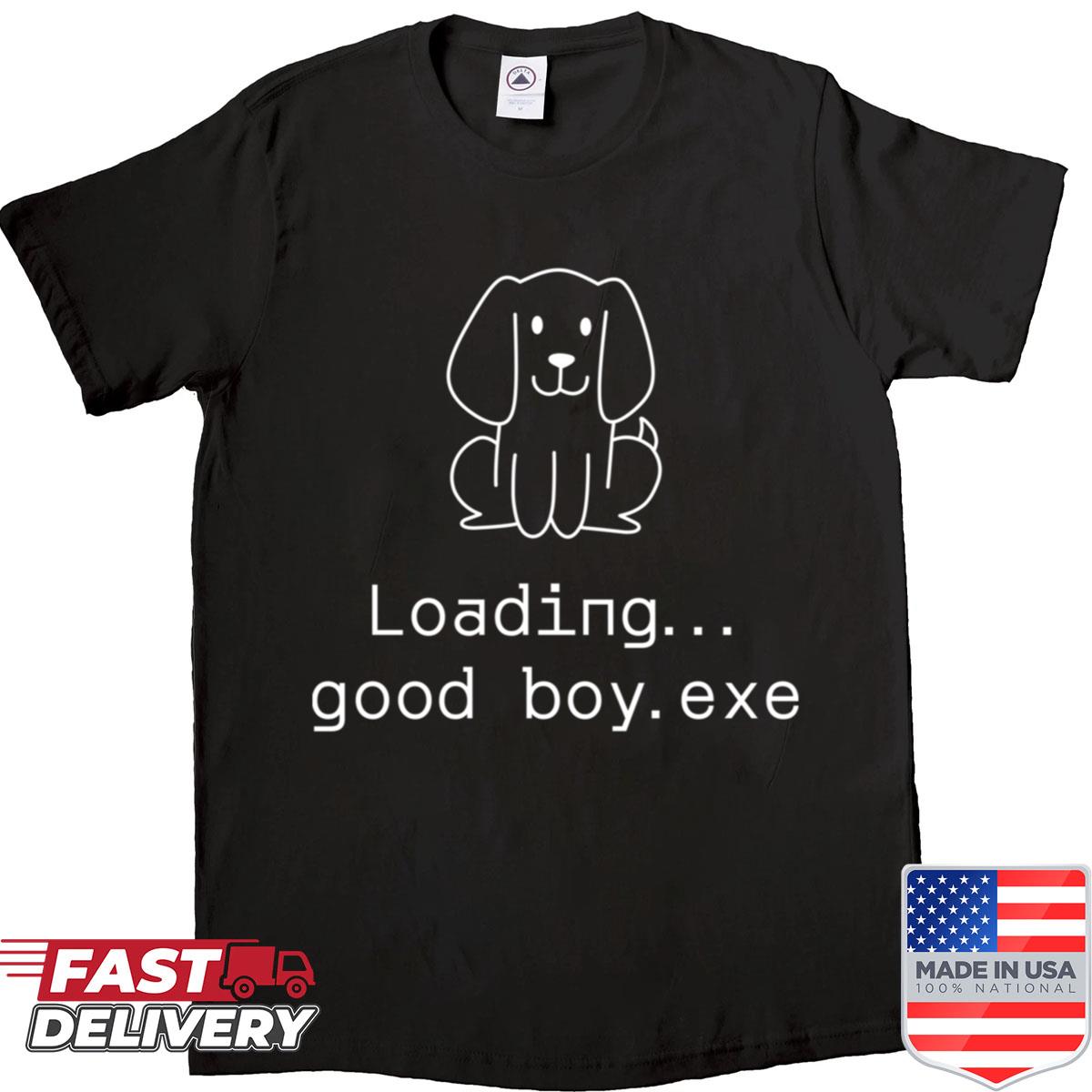Loading Good Boyexe Shirt
