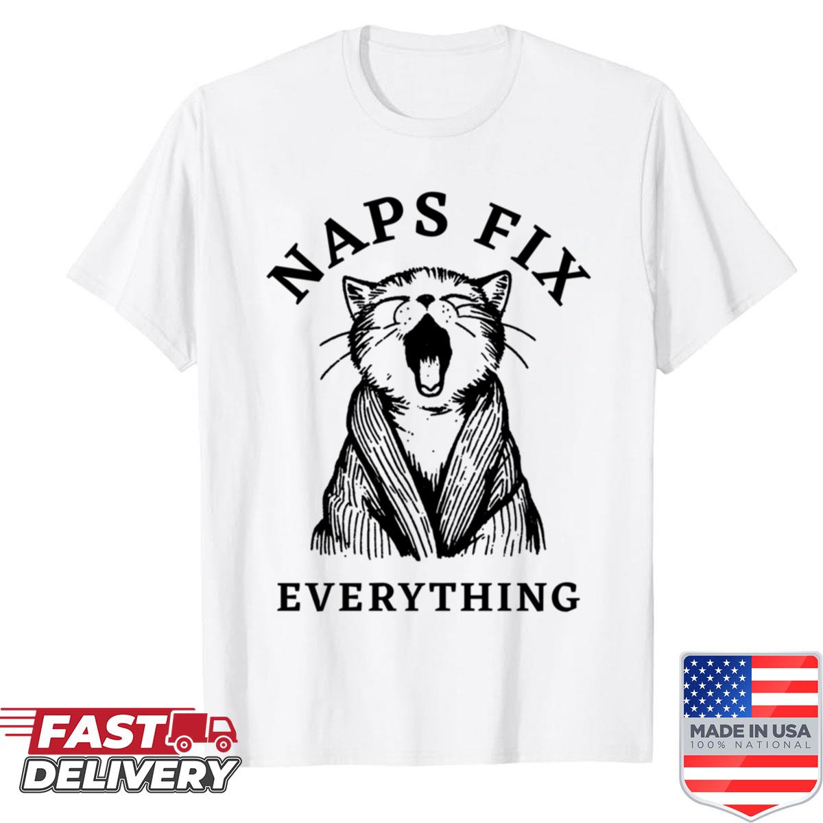 Cat Naps Fix Everything Shirt