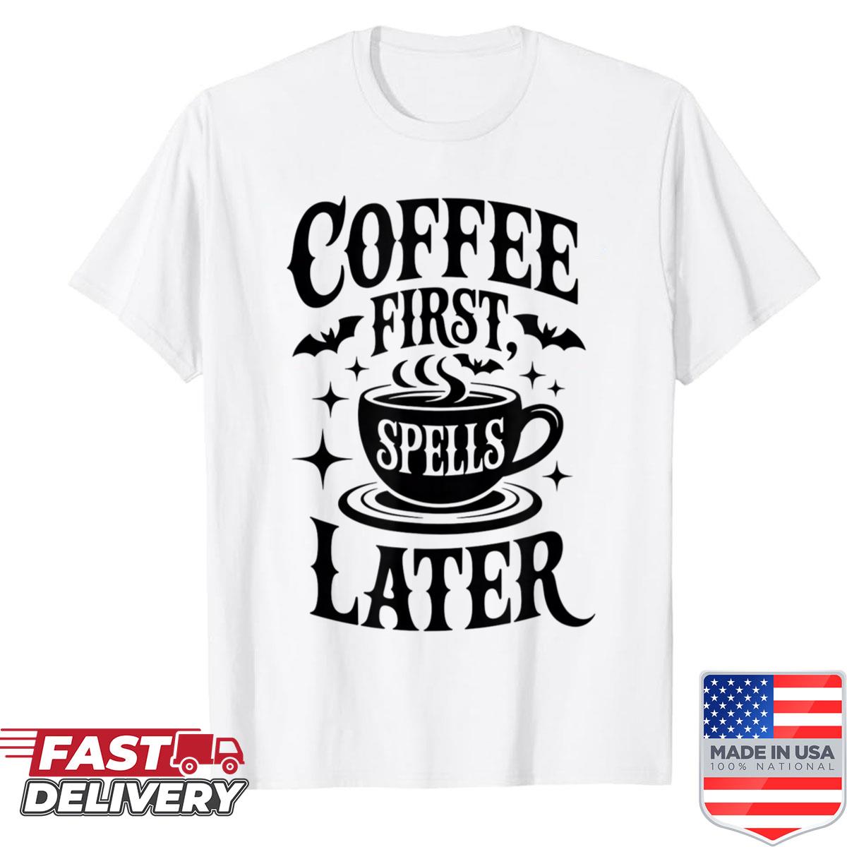 Coffee First Spells Later Gothic Witch Shirt