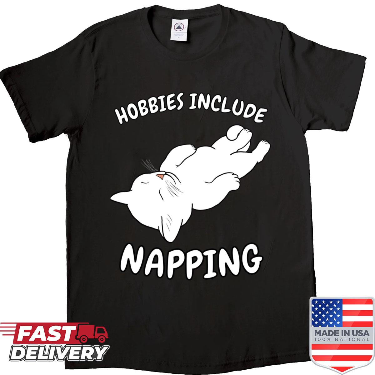 Hobbies Include Napping Sleeping White Cat Shirt