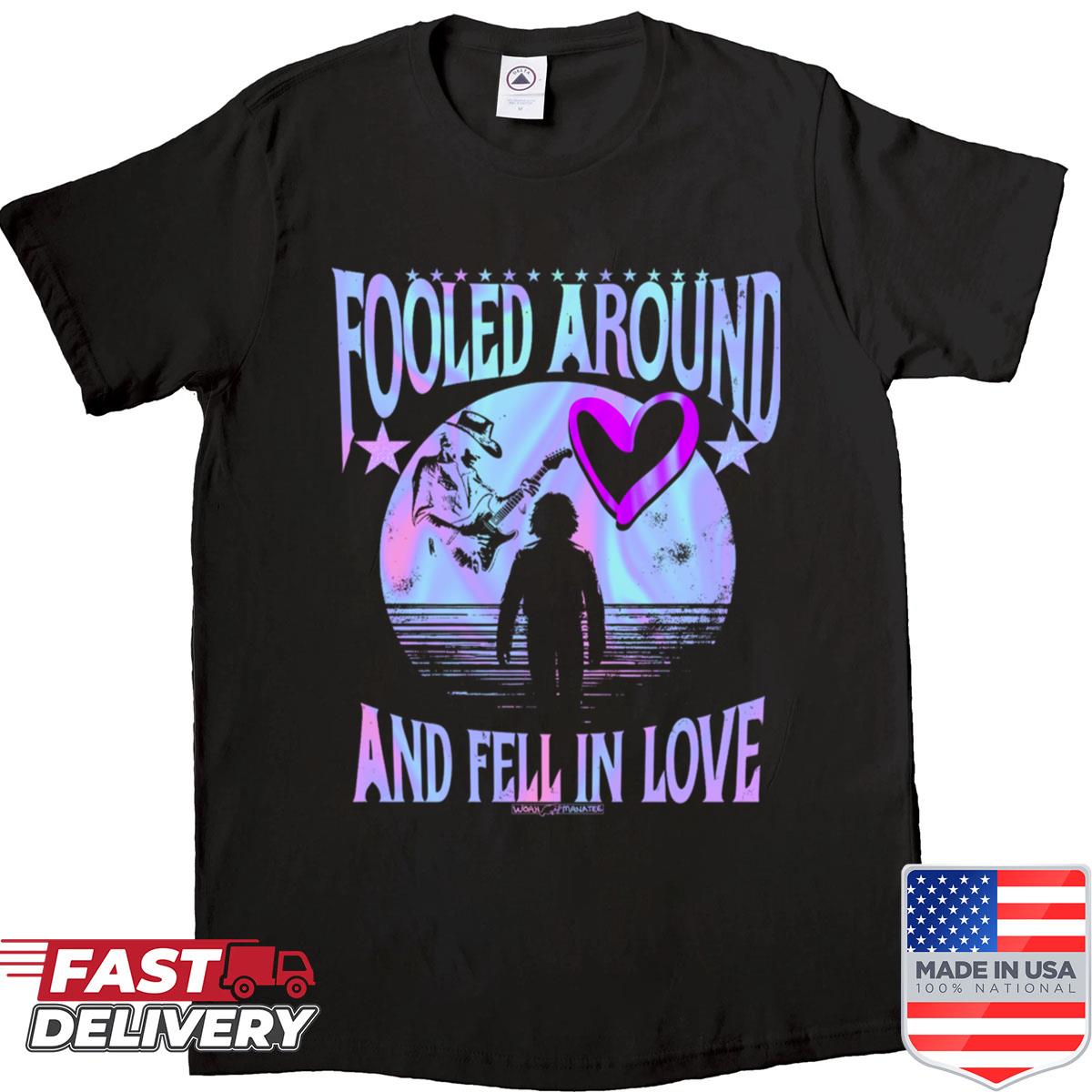 Fooled Around Shirt