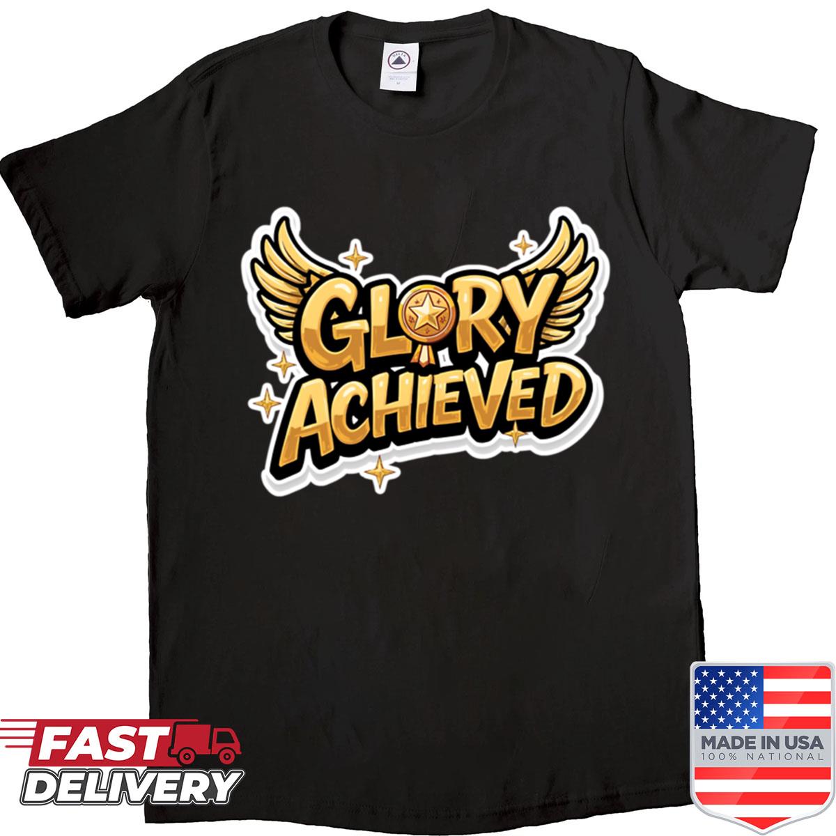 Glory Achieved Shirt