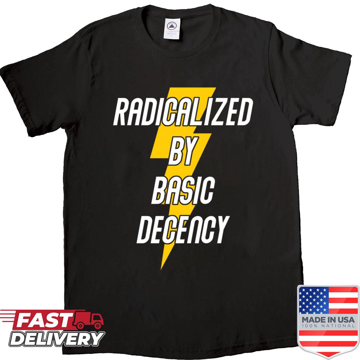 Radicalized By Basic Decency – Lightening Bolt Activist Shirt