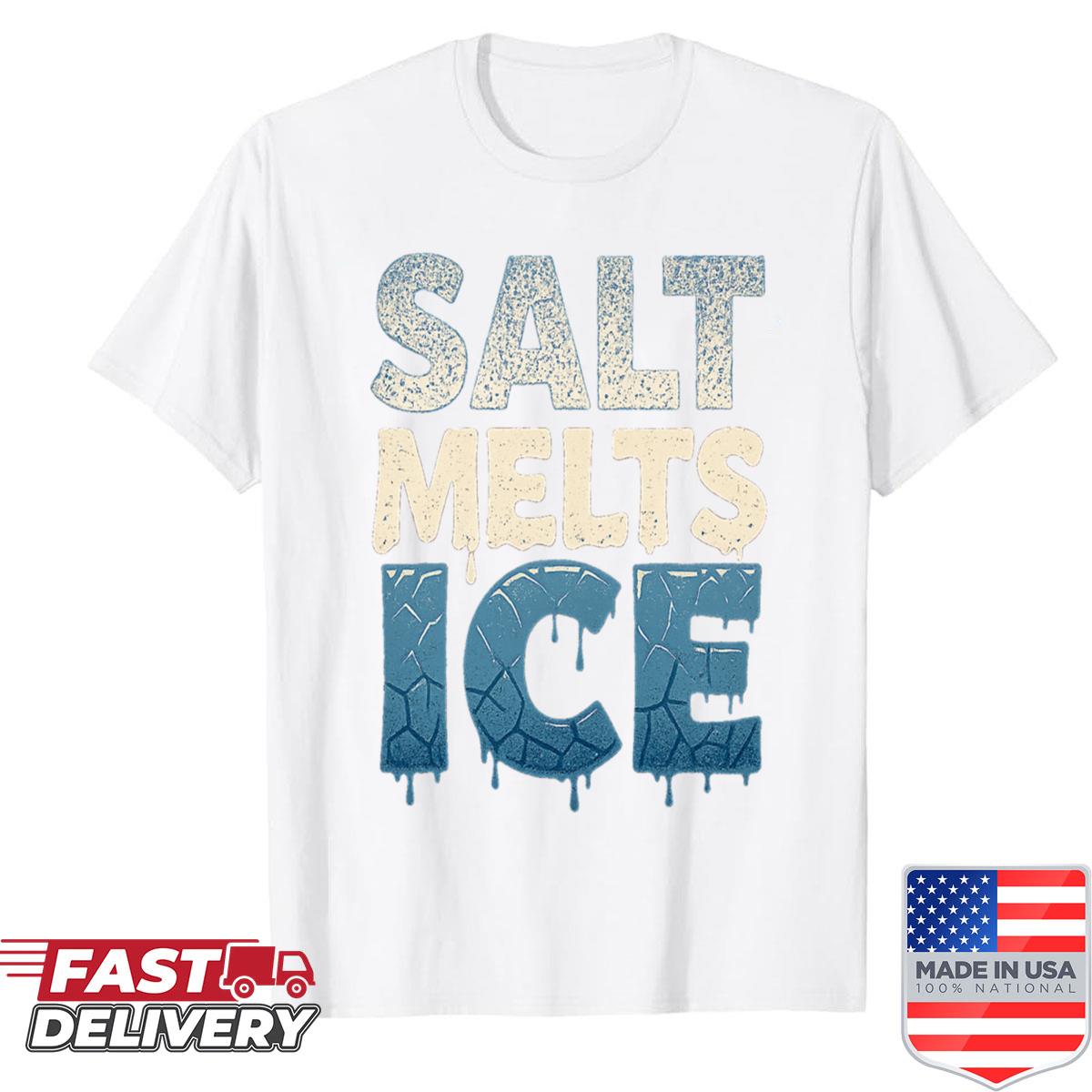 Salt Melts Ice Shirt