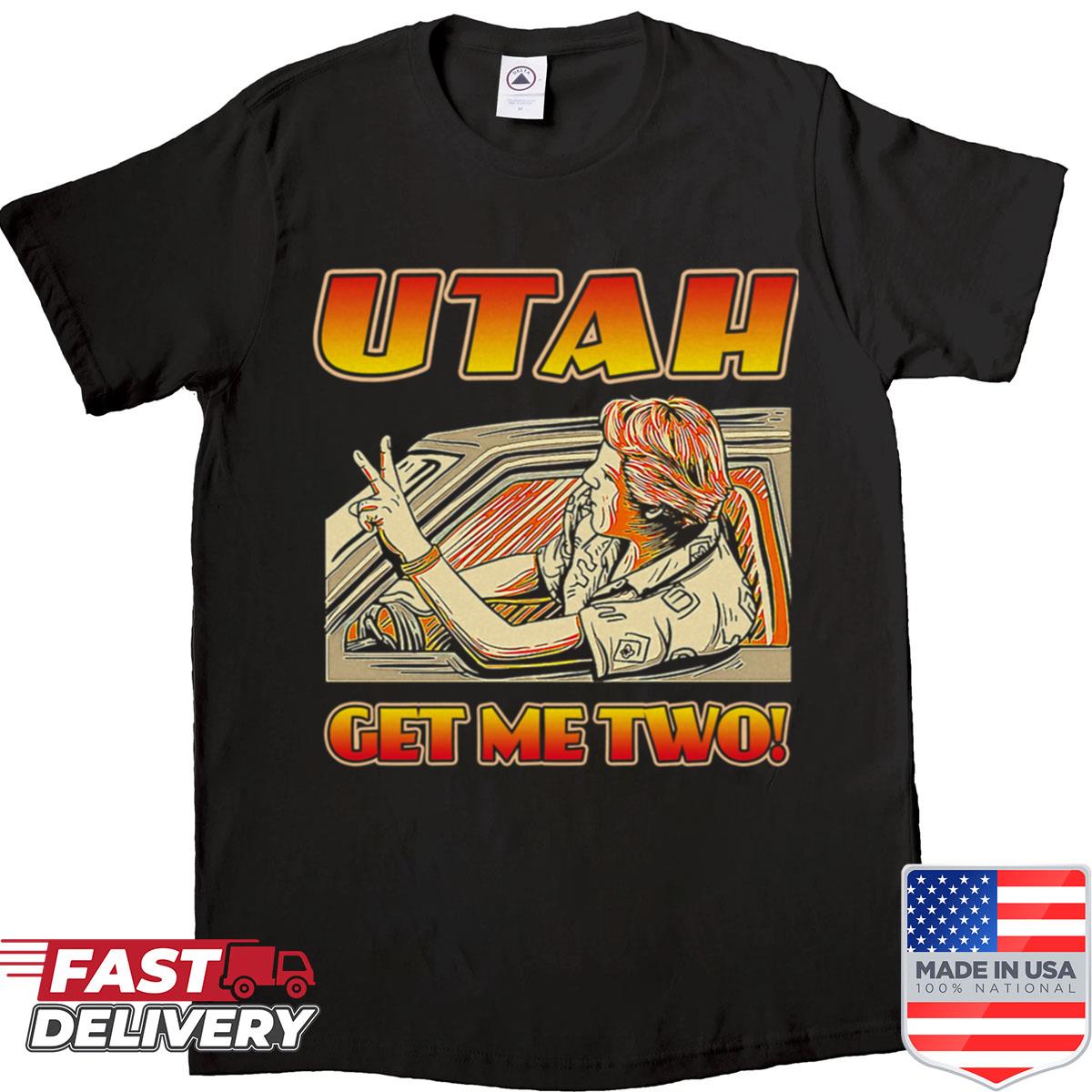 Utah Get Me Two Shirt
