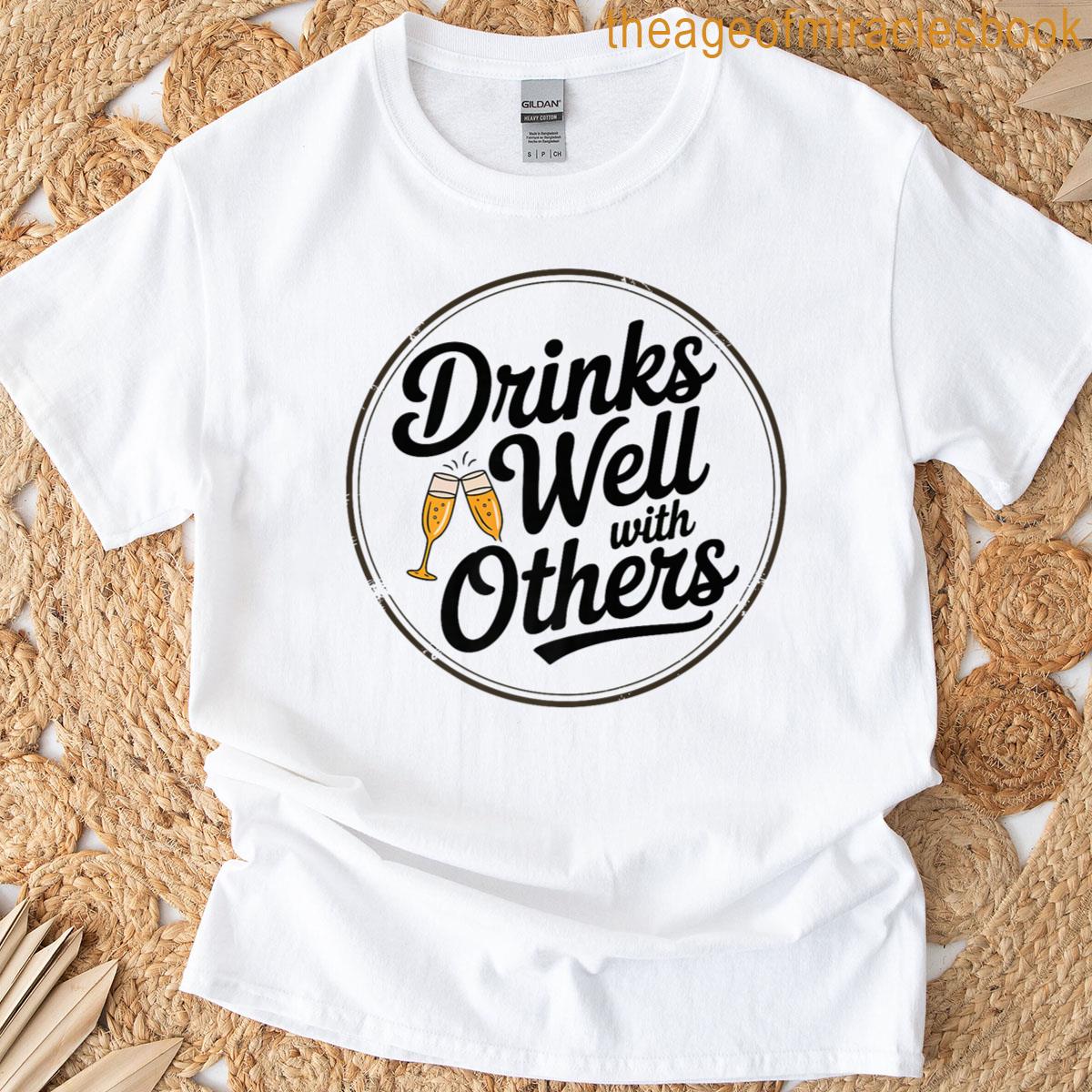Drinks Well With Others Drinking Gift Premium T-shirt