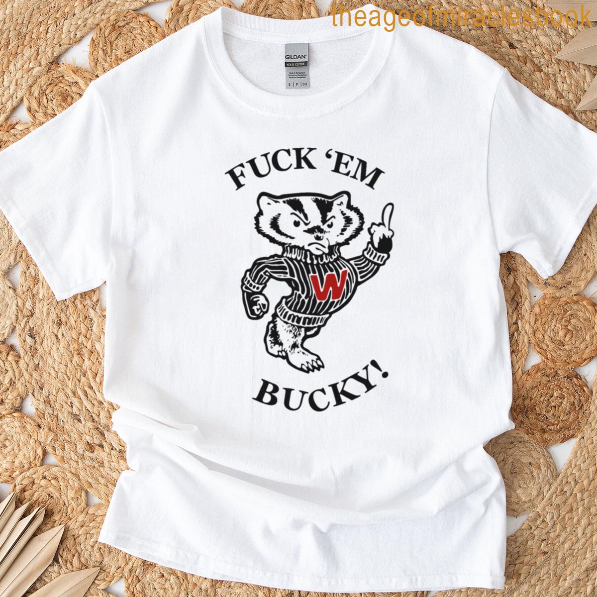 Fuck Em Bucky T-shirt