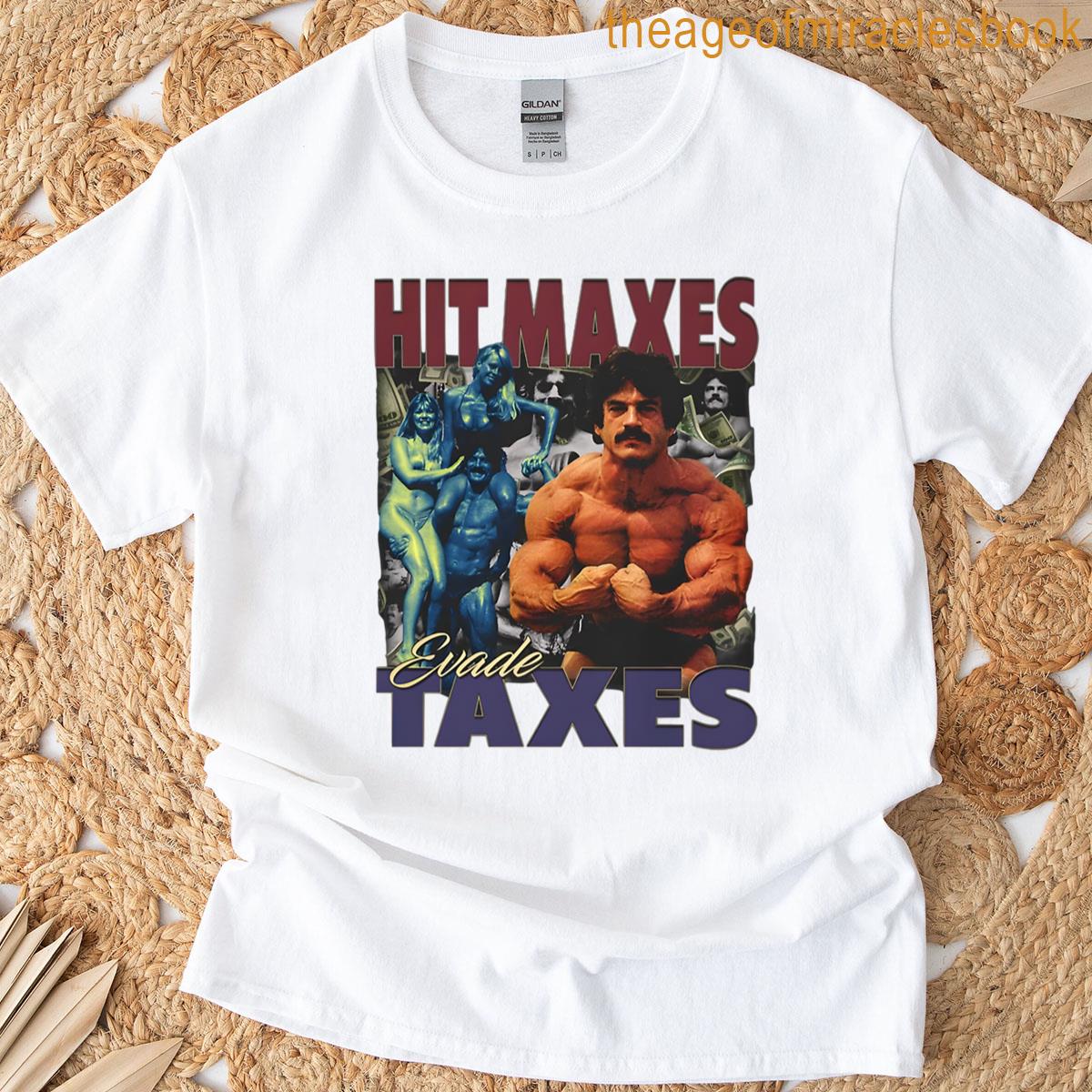 Hit Maxes Evade Taxes Mike Mentzer T-shirt