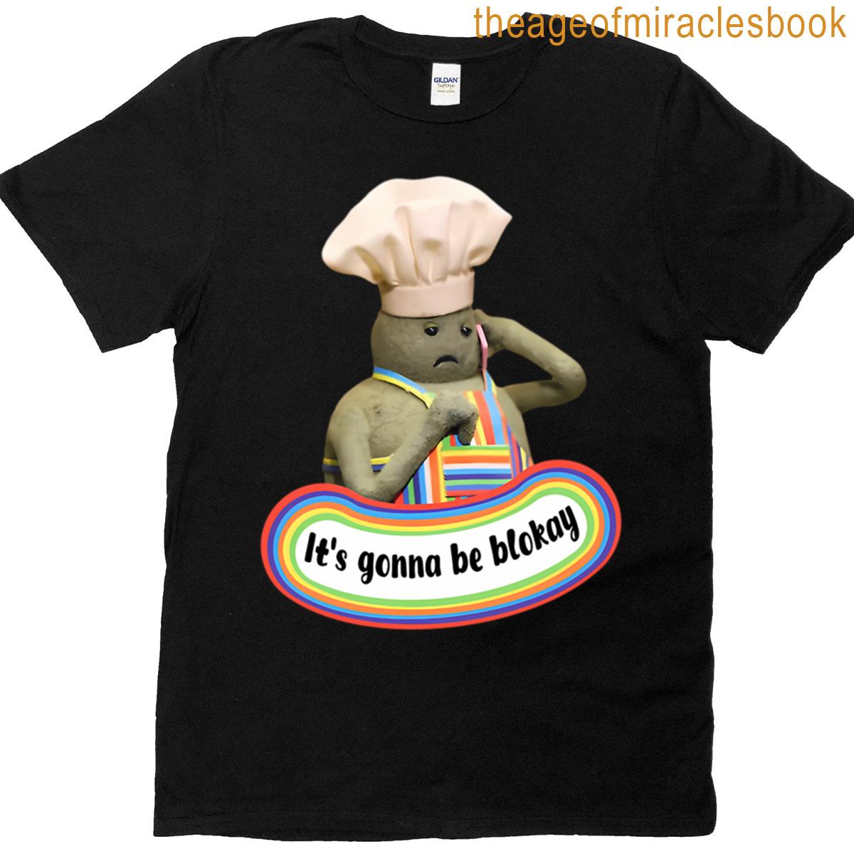 Its Gonna Be Blokay Tiny Chef T-shirt