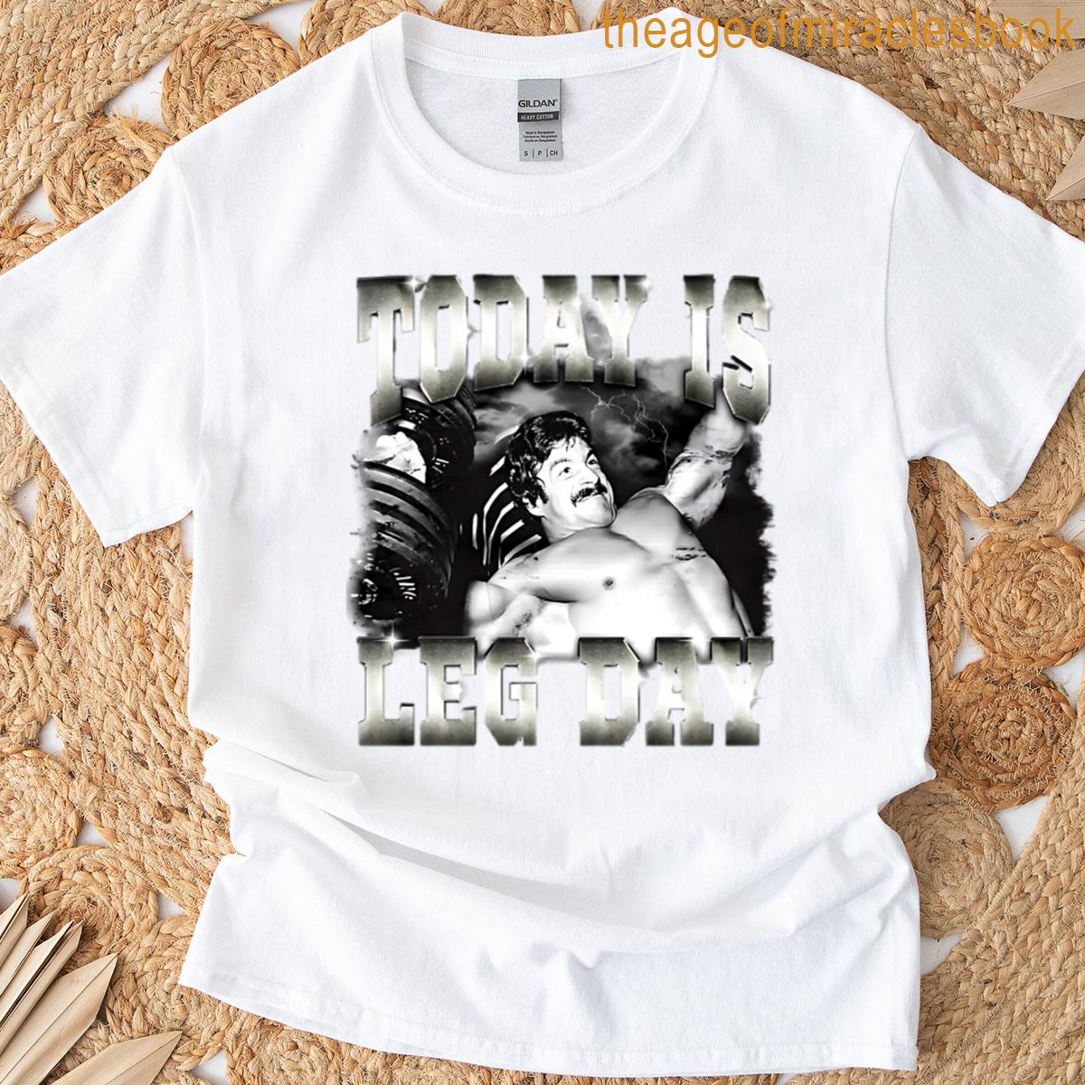Mike Mentzer Today Is Leg Day T-shirt
