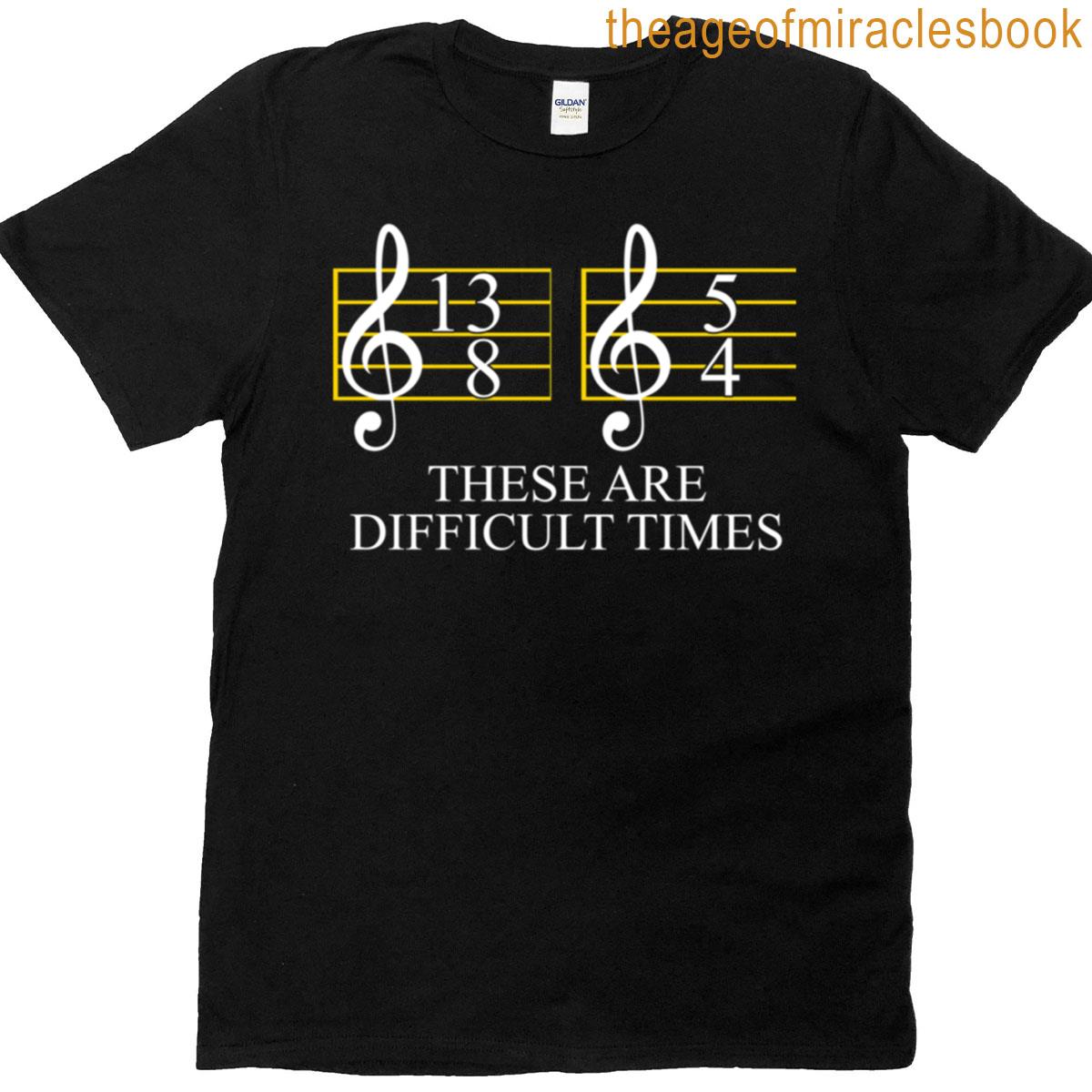 Music These Are Difficult Times T-shirt