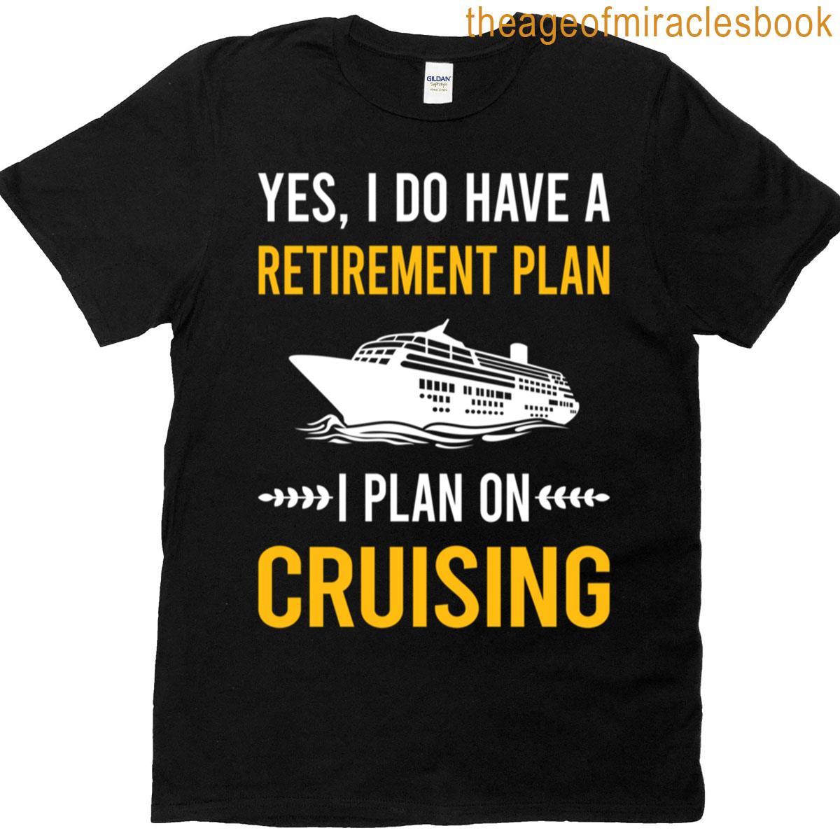 Retirement Plan Cruising Cruise T-shirt