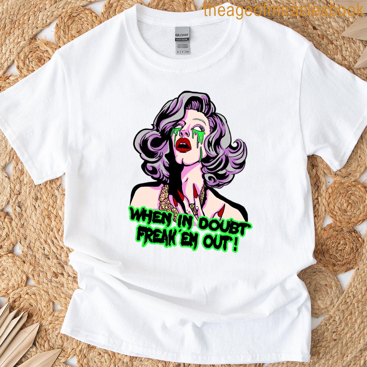 Sharon Needles When In Doubt Freak Em Out T-shirt