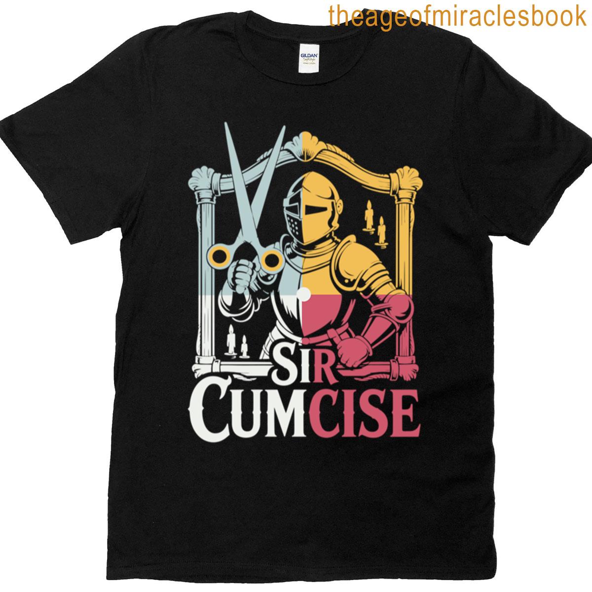 Sir Cumcise T-shirt