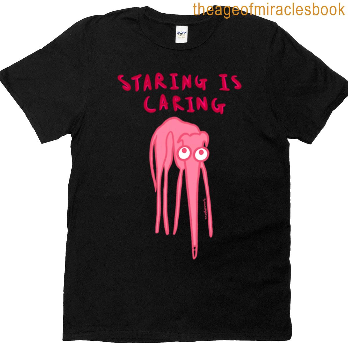 Staring Is Caring T-shirt