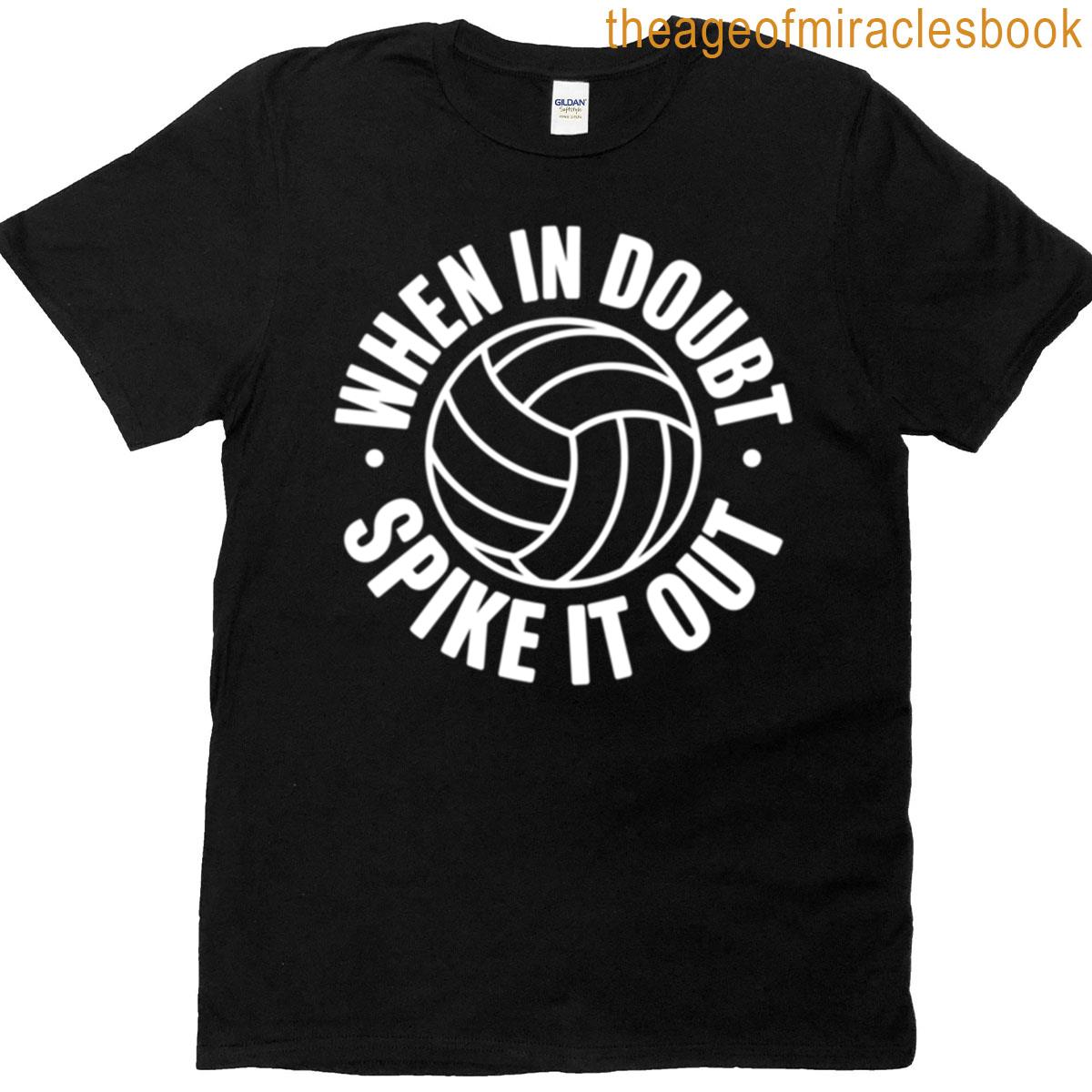 When In Doubt Spike It Out T-shirt
