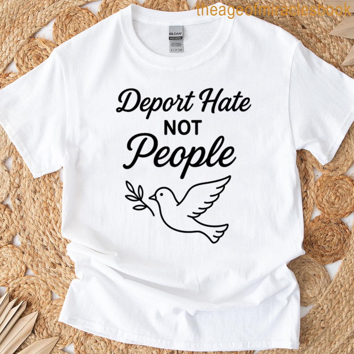 Deport Hate Not People T-shirt