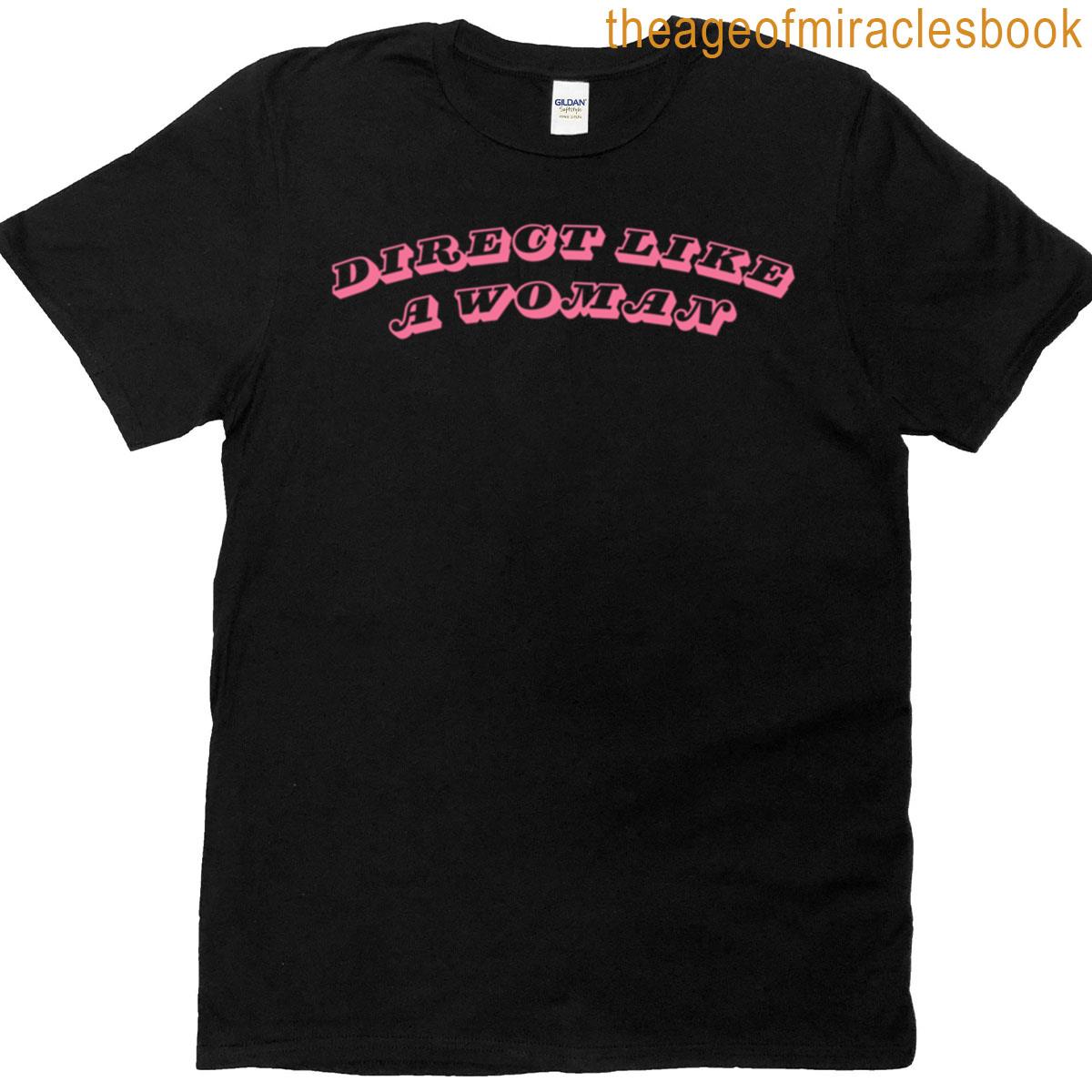 Direct Like A Women T-shirt