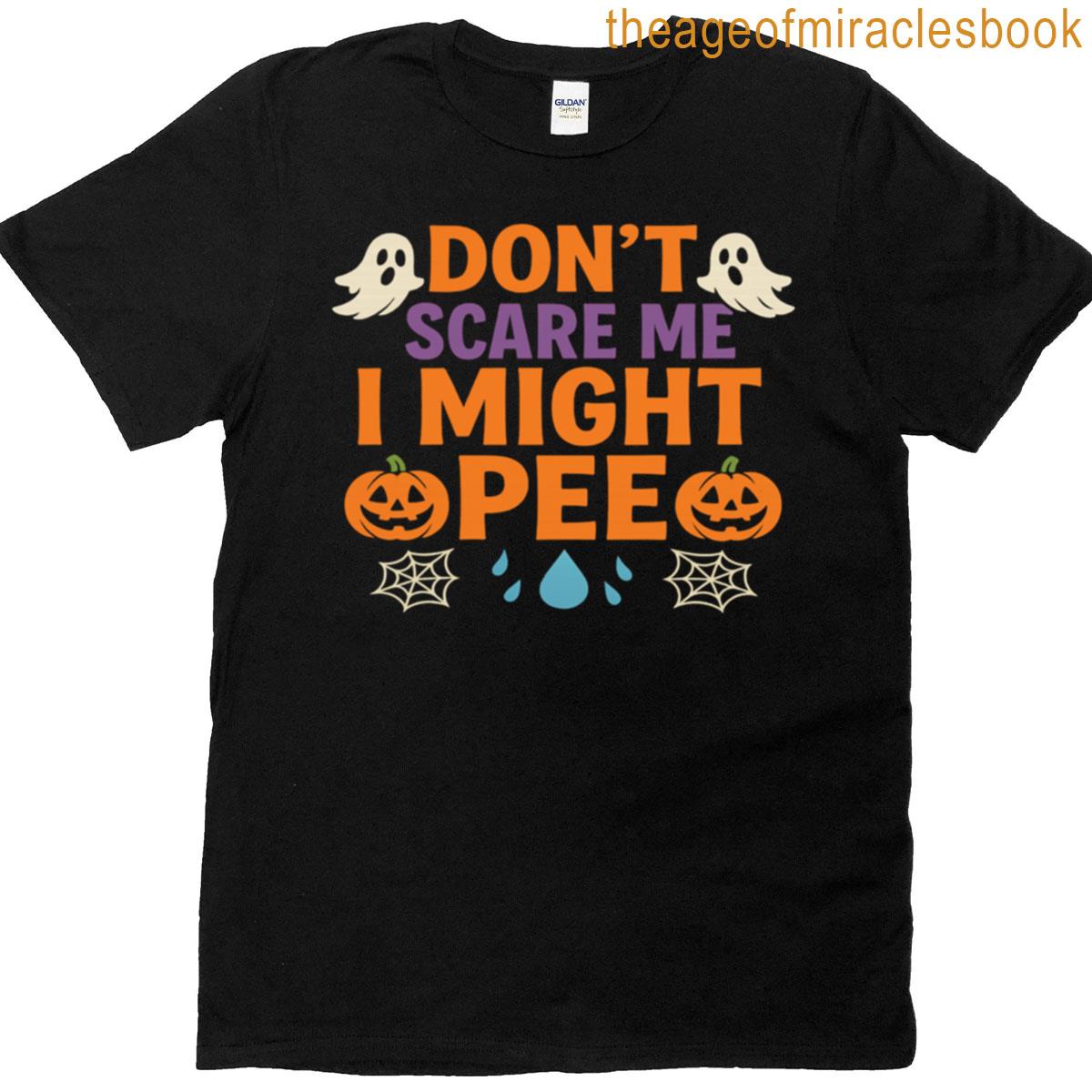 Dont Scare Me I Might Pee Oversized T-shirt