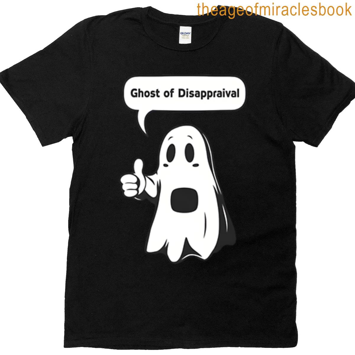 Ghost Of Disapproval T-shirt