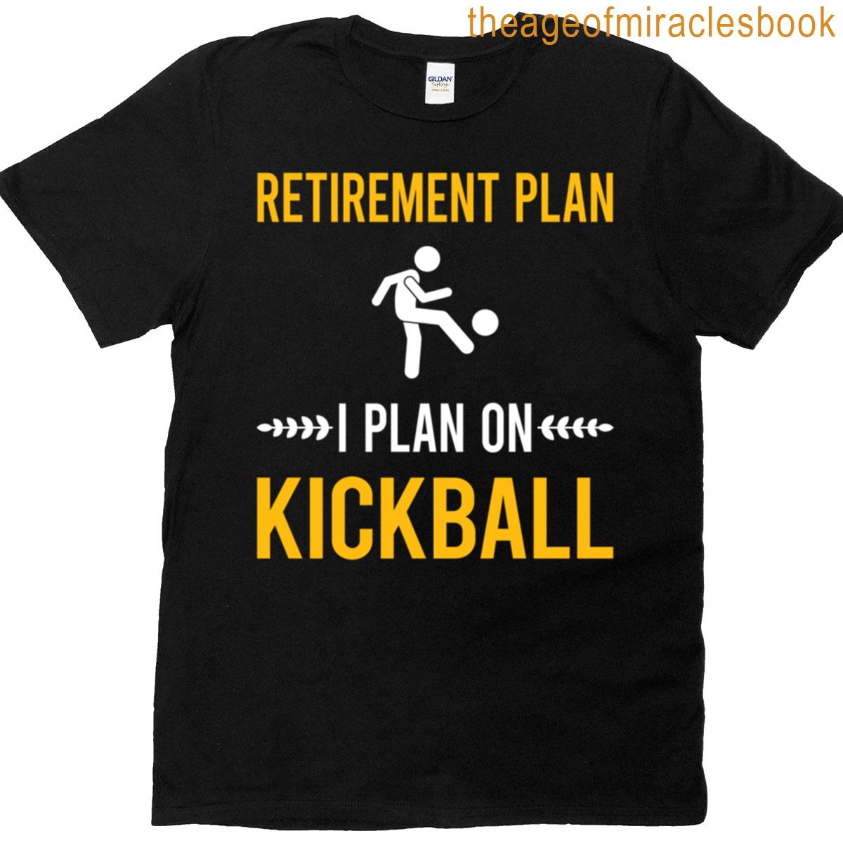 Retirement Plan Kickball T-shirt