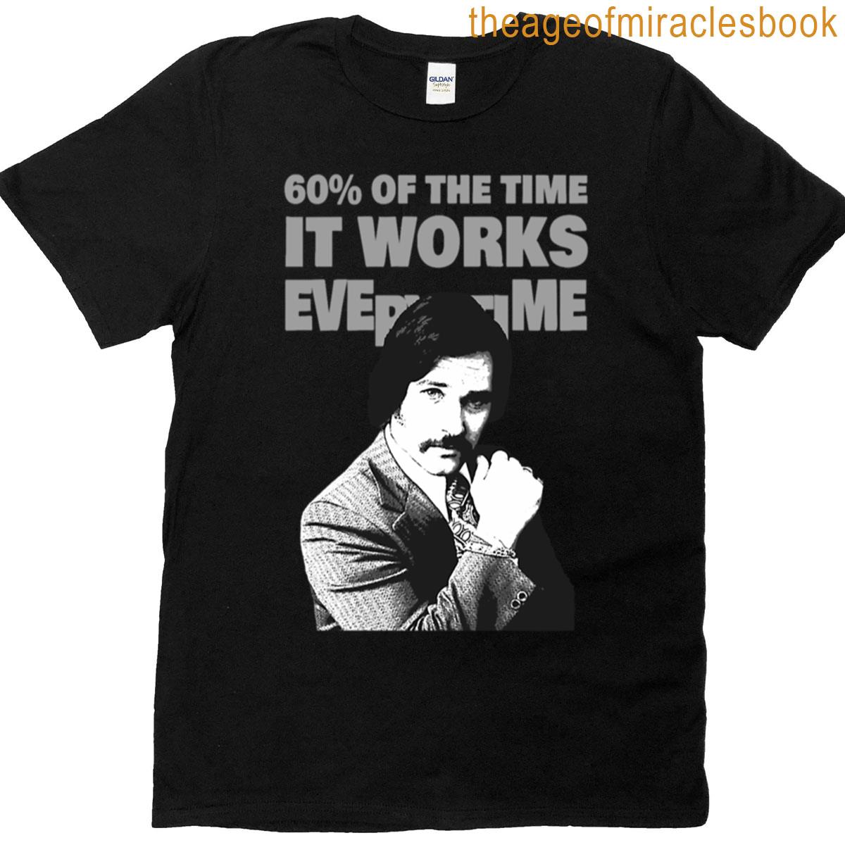 The Time It Works Every Time T-shirt