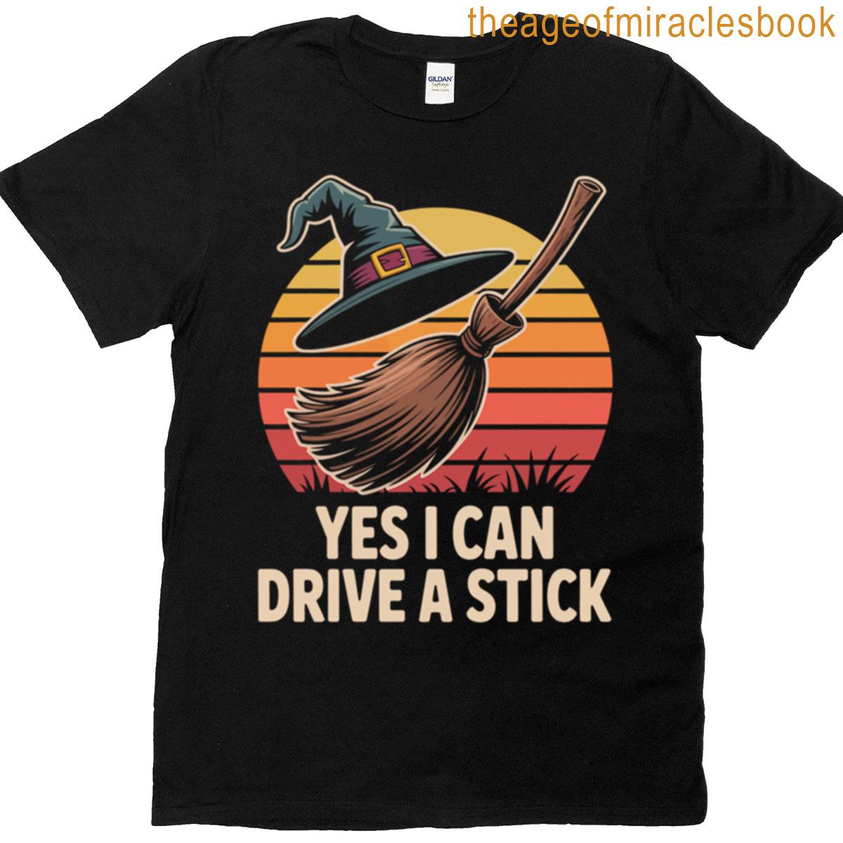 Yes I Can Drive A Stick T-shirt