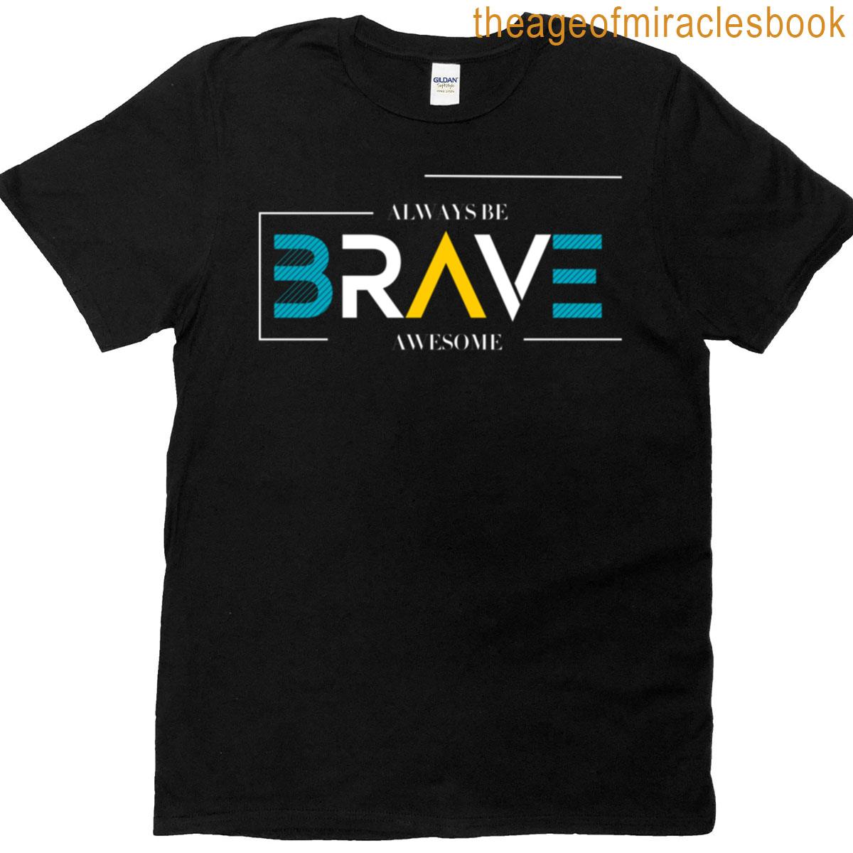 Always Be Brave Design T-shirt
