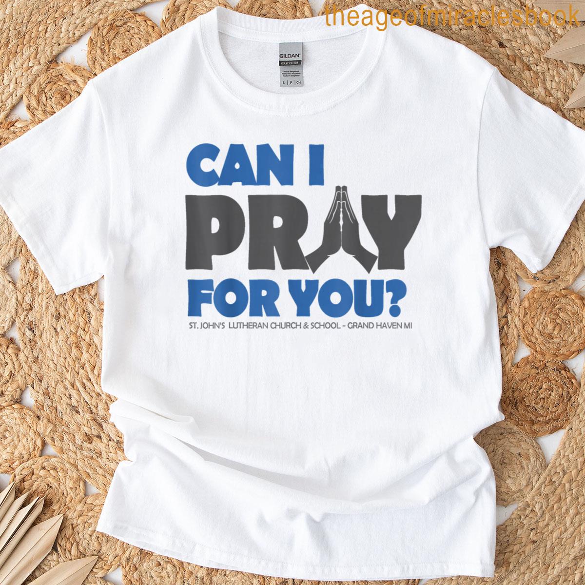 Can I Pray For You T-shirt