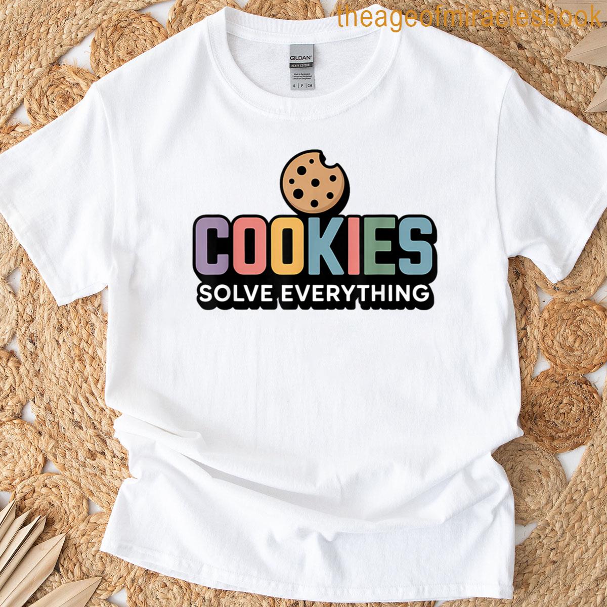 Cookies Solve Everything Funny Baking Cookie Chef T-shirt