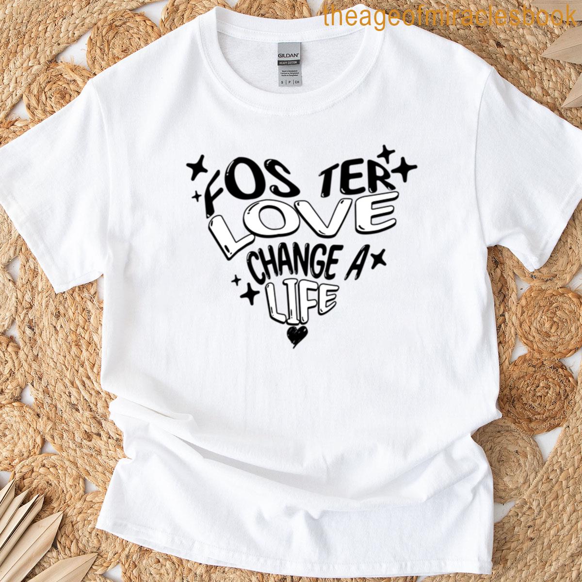 Foster Love Change Life T-shirt