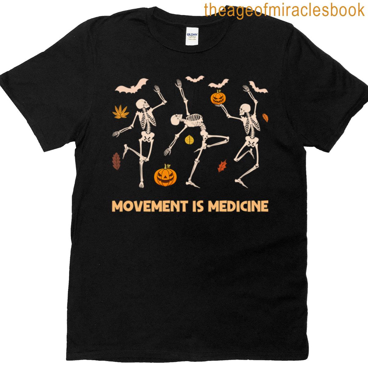 Funny Skeleton Dance Movement Is Medicine T-shirt