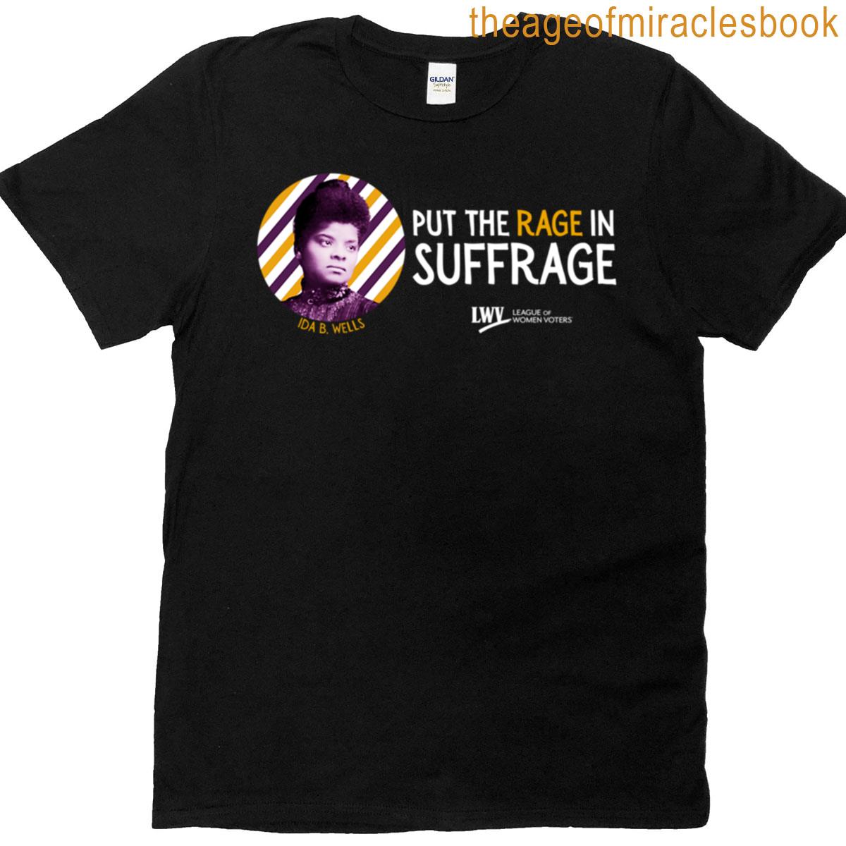 Put The Rage In Suffrage Ida B Wells T-shirt