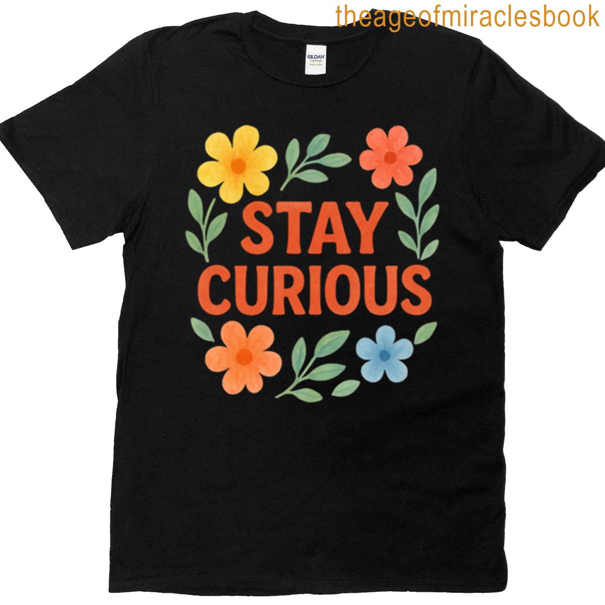 Stay Curious T-shirt