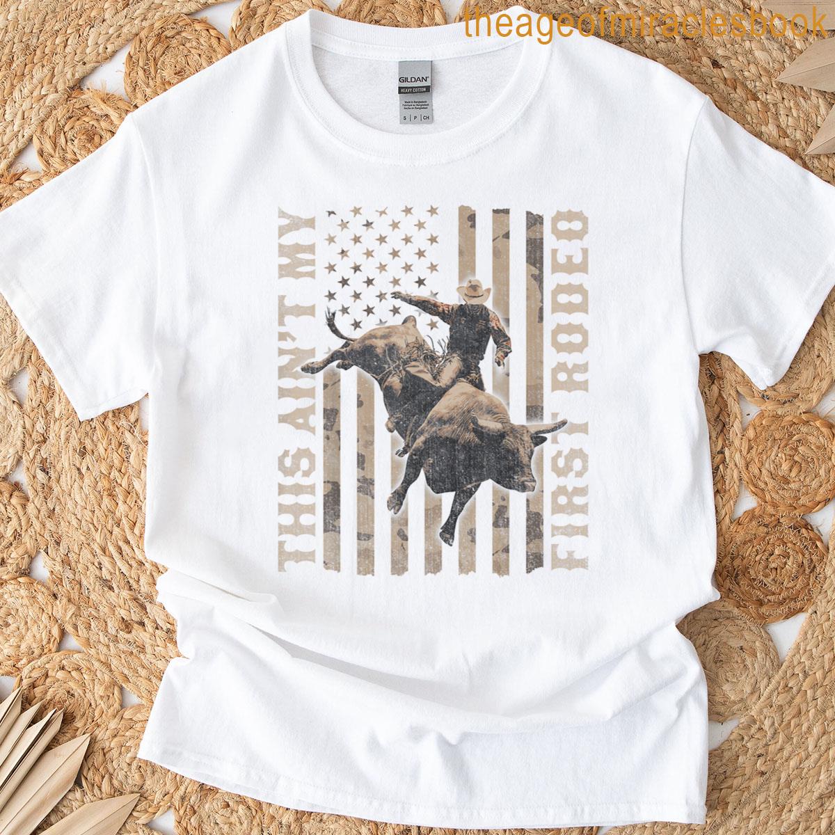 This Aint My First Rodeo Funny Cowboy T-shirt