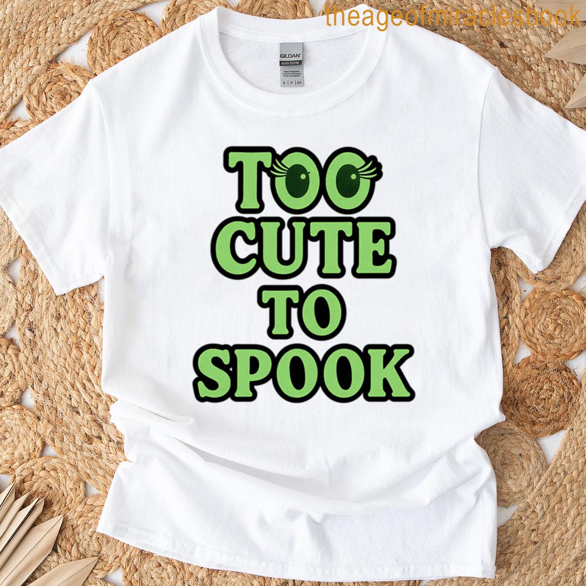 Too Cute To Spook T-shirt