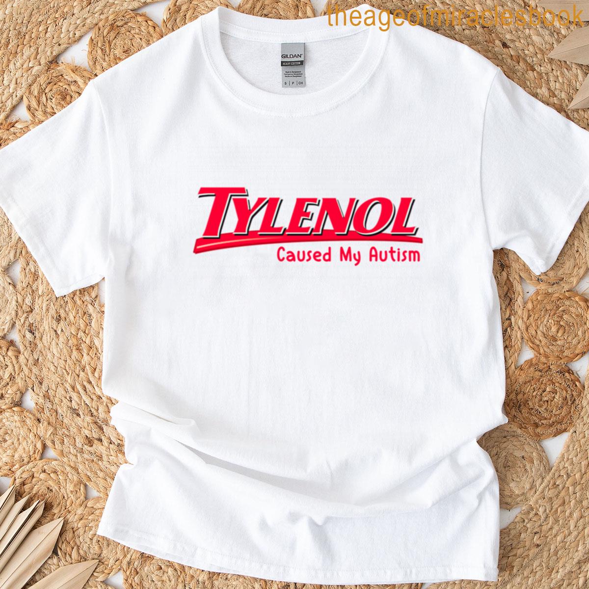 Tylenol Cause My Autism T-shirt