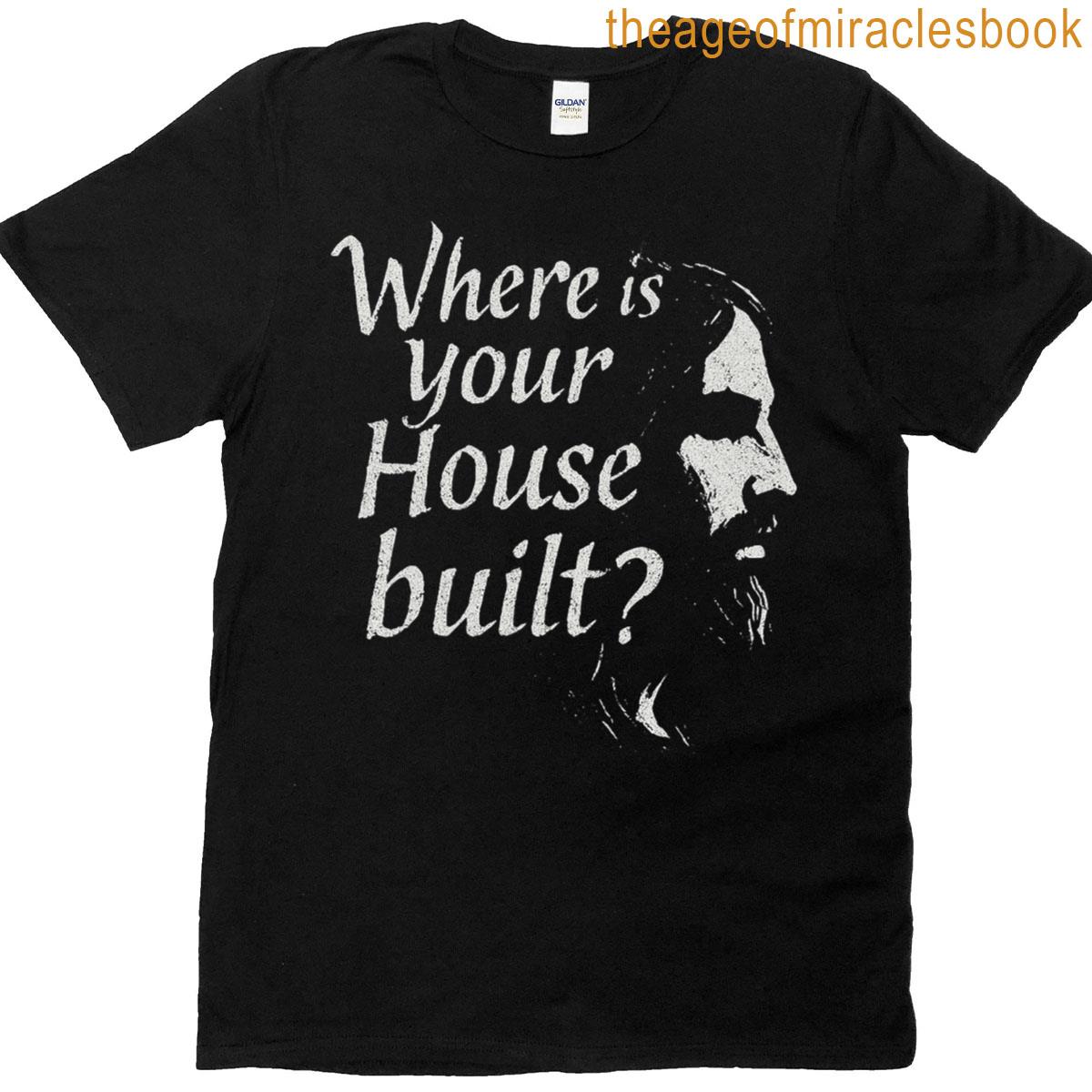Where Is Your House Built Premium T-shirt