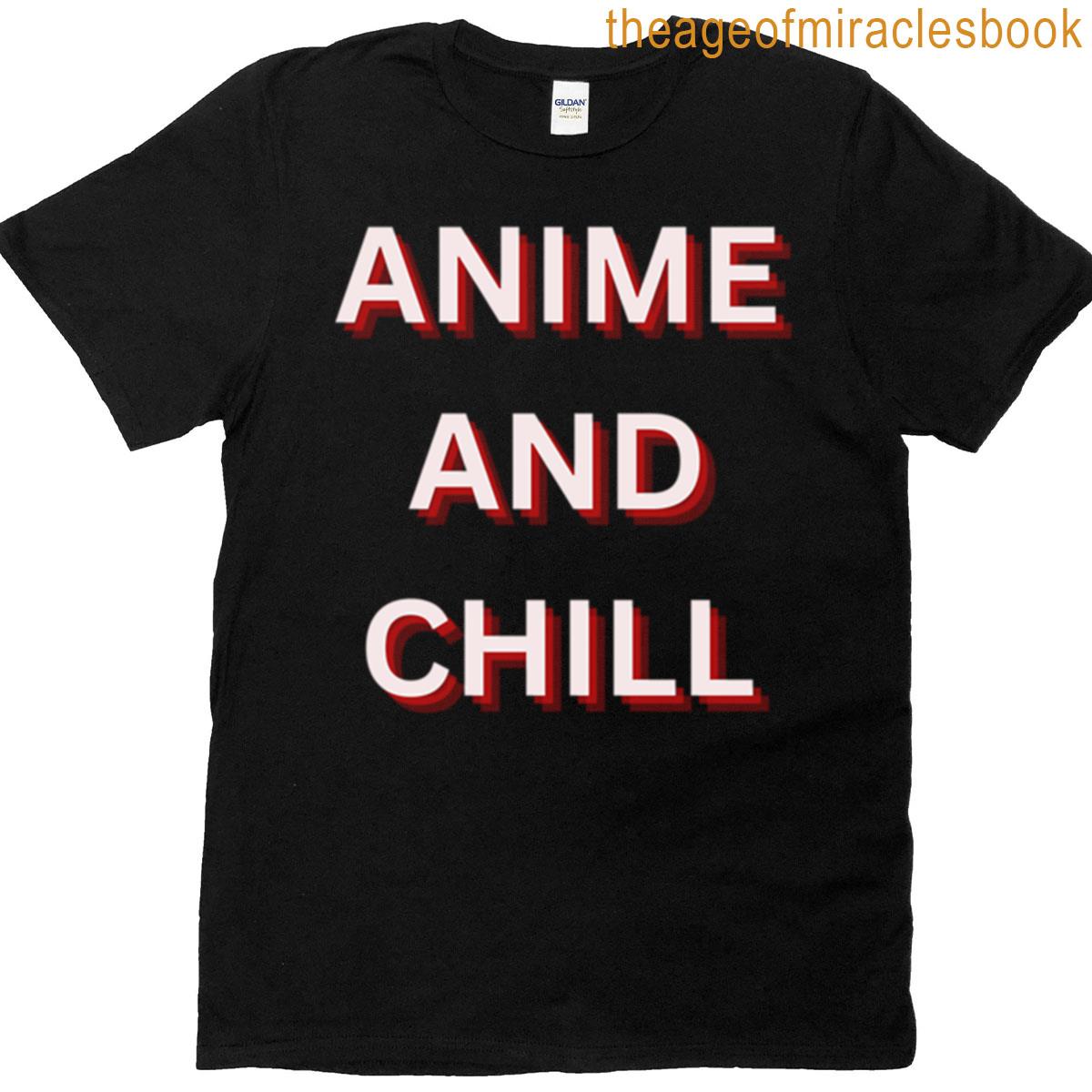 Anime And Chill T-shirt