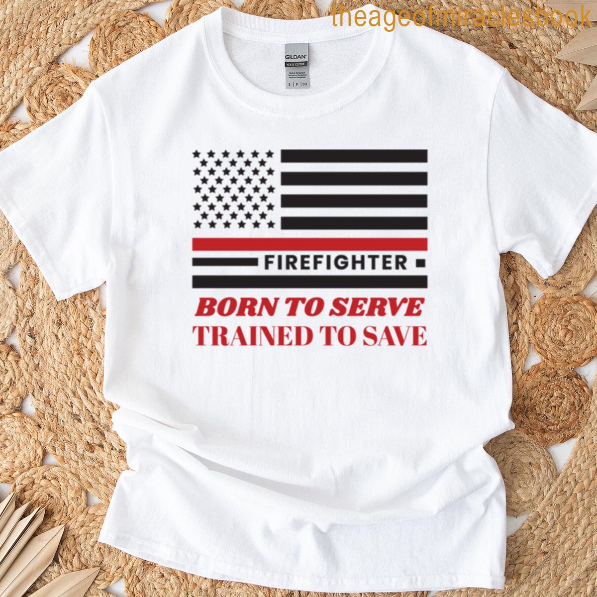 Born To Serve Trained To Save T-shirt