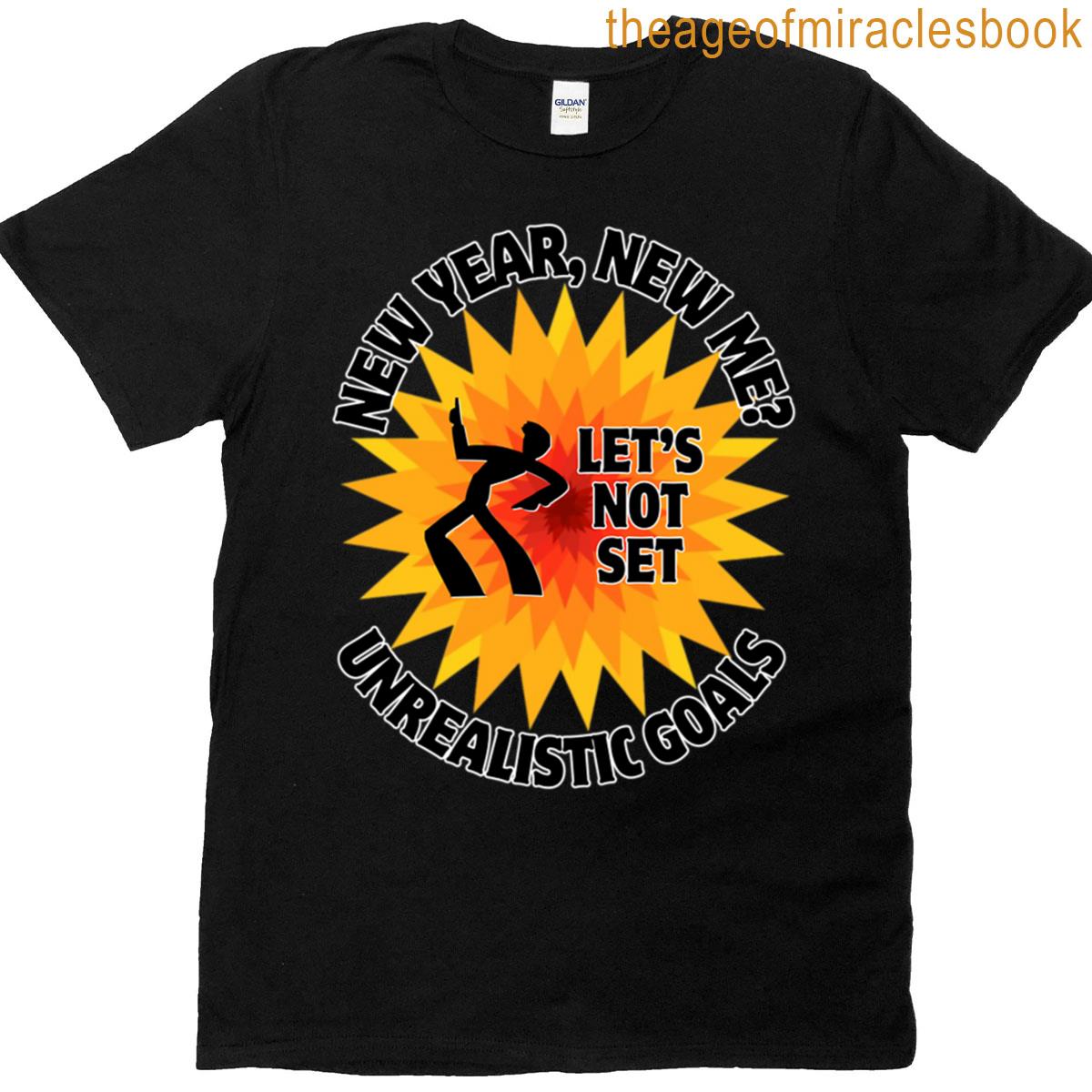 New Year Same Me – Funny Realistic Quote T-shirt