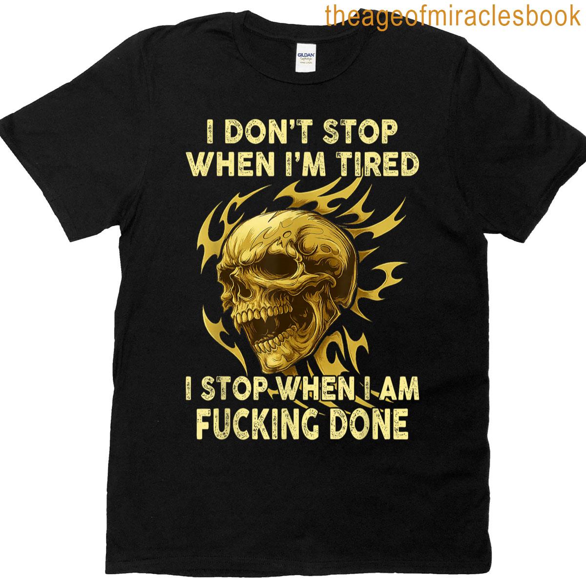 Skull – I Dont Stop When Im Tired T-shirt